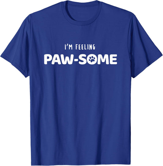 I'm Feeling Paw-Some Pet Dog | by Hello Pawsome Women T-Shirt - T-Shirt | Royal