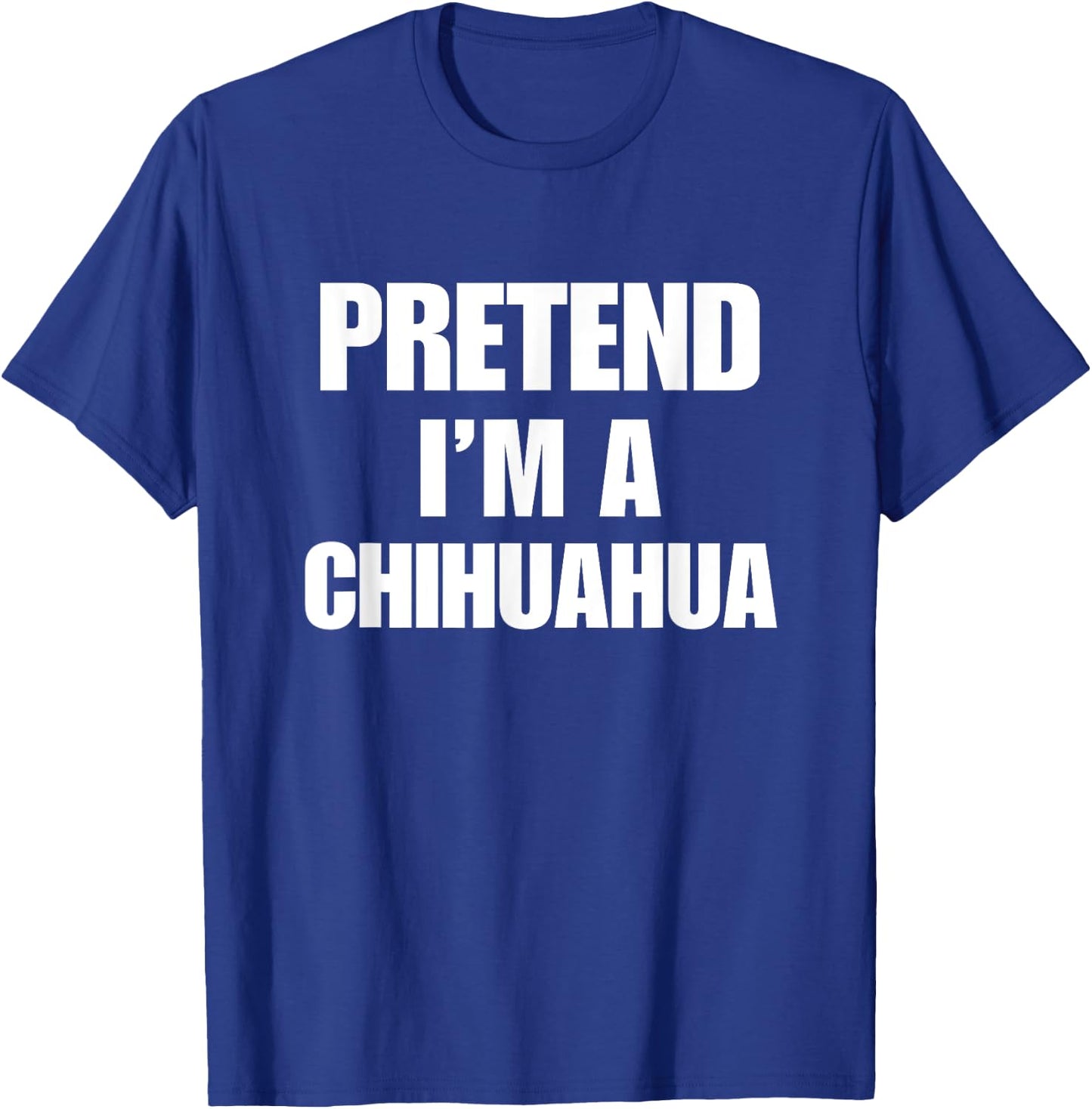 Pretend I'm A Chihuahua Funny Pet Halloween Costume Group T-Shirt - T-Shirt | Royal
