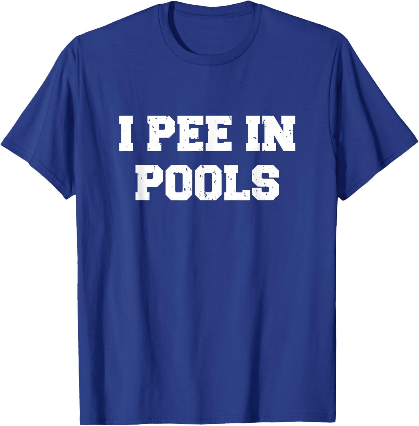 I Pee In Pools Funny Swimming Sarcastic Swim Saying T-Shirt - T-Shirt | Royal