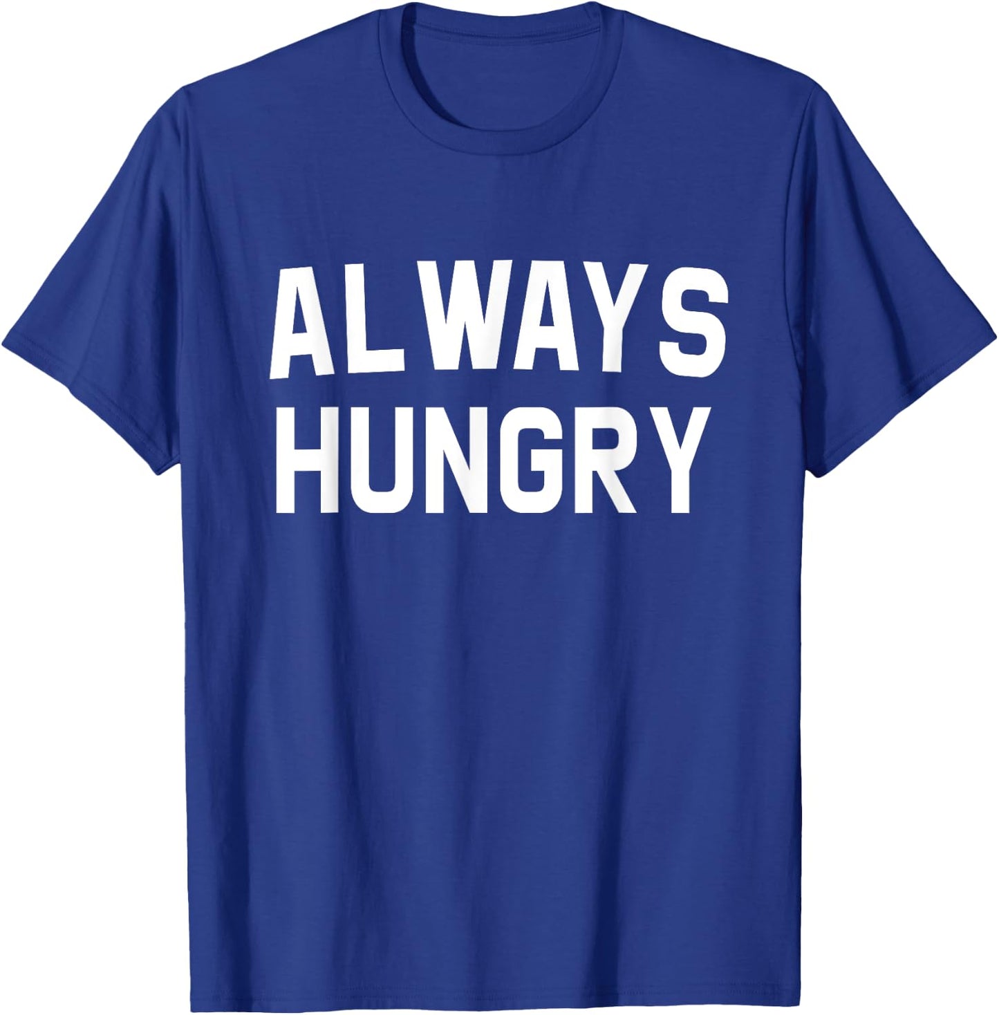 Always Hungry Lettering Funny Workout Saying Quote Mom Humor T-Shirt - T-Shirt | Royal