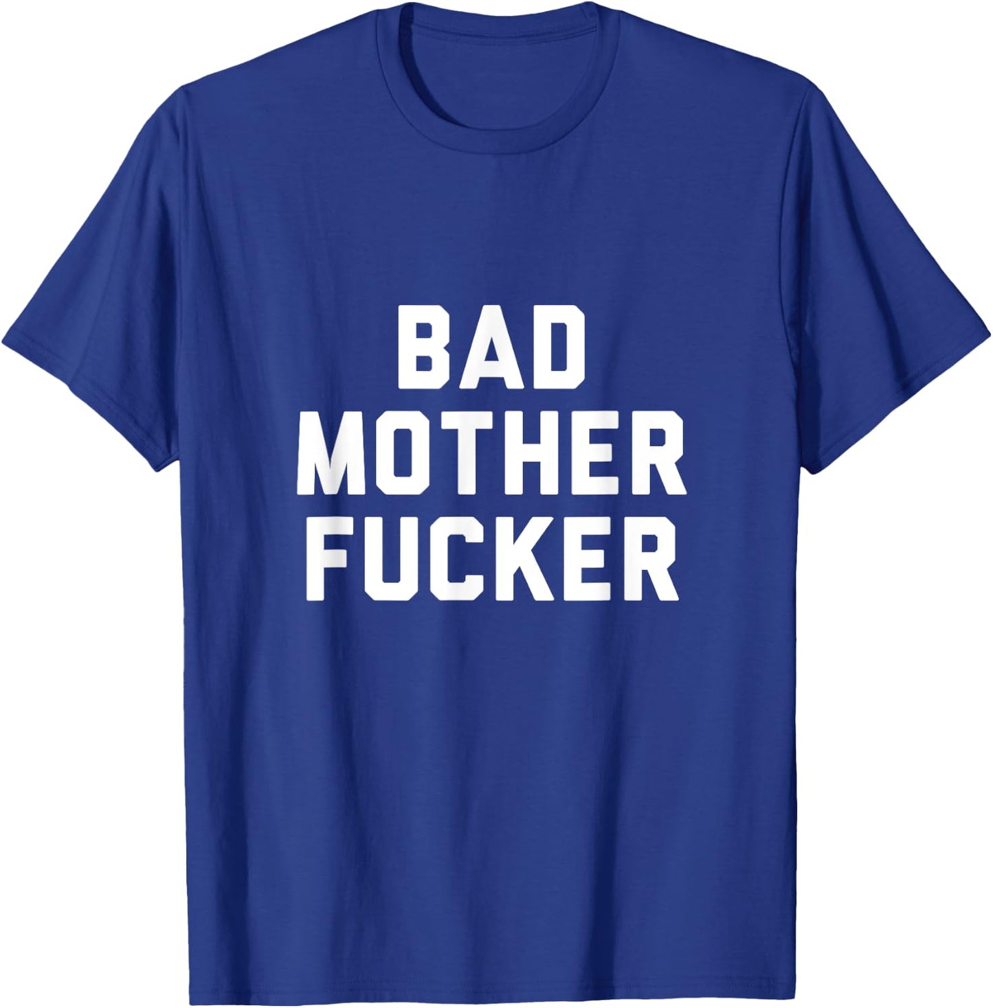 Bad Mother Fucker Obscene Word Swear Workout Top T-Shirt - T-Shirt | Royal