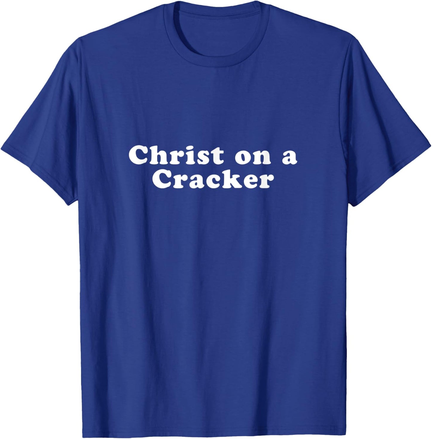 Christ on a Cracker T-Shirt - T-Shirt | Royal