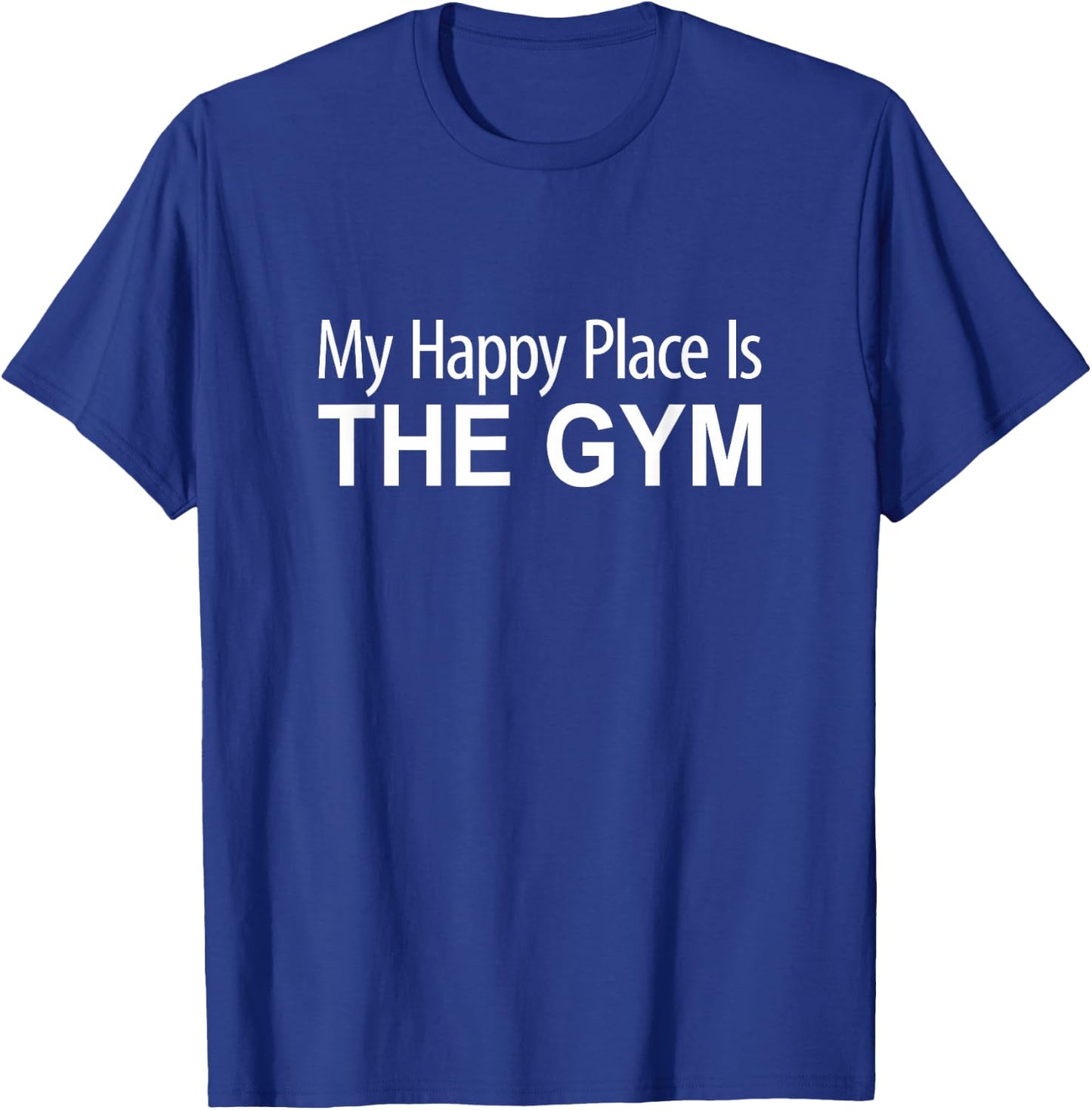 My Happy Place Is The Gym T-Shirt - T-Shirt | Royal