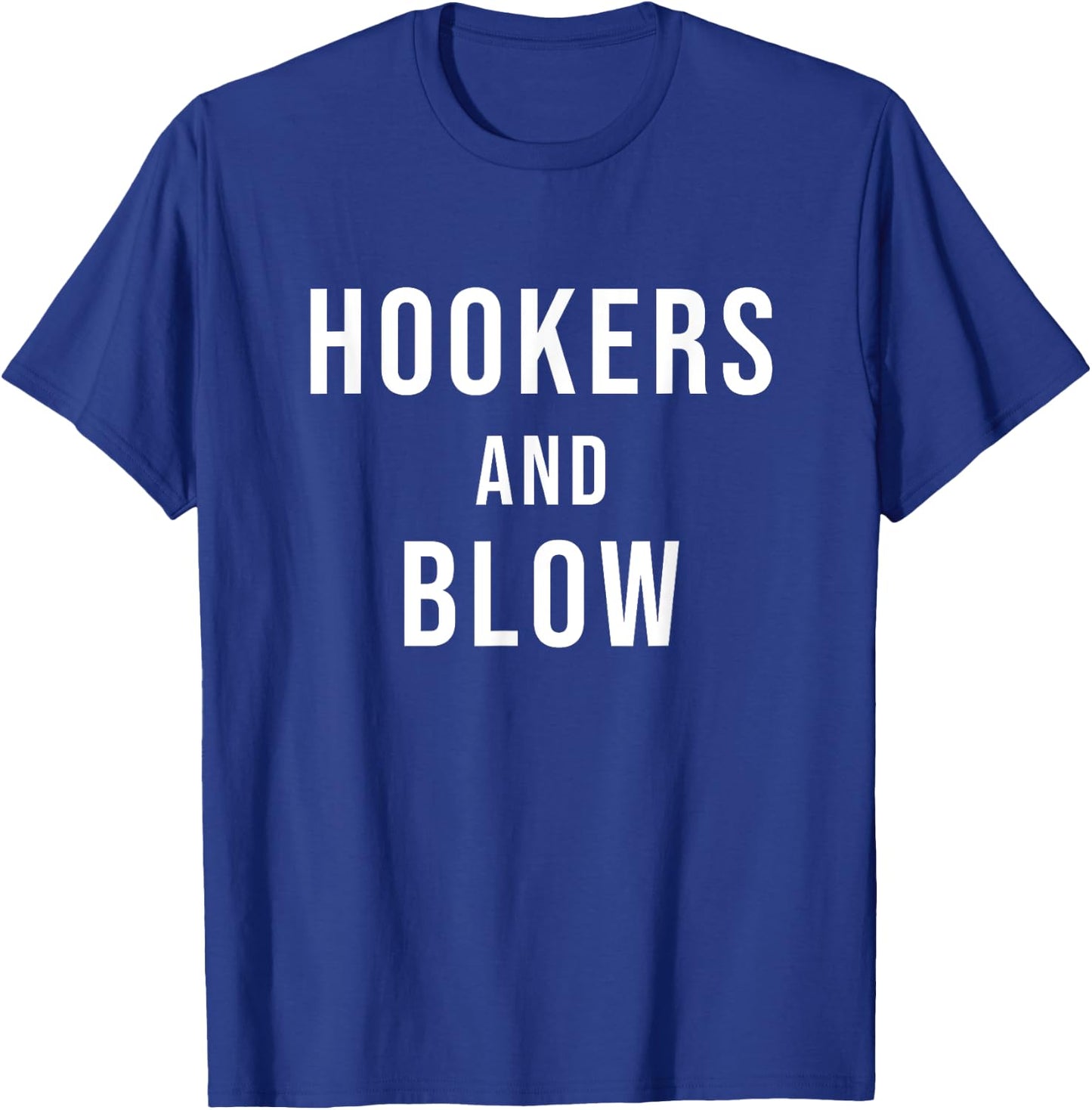 Hookers and Blow T-Shirt - T-Shirt | Royal
