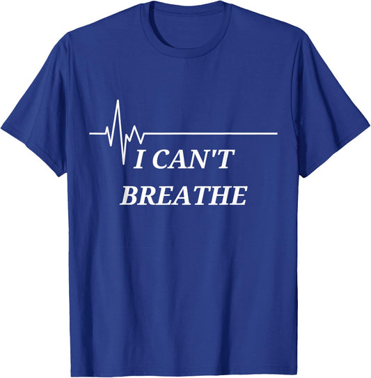 I Can't Breathe T-Shirt - T-Shirt | Royal
