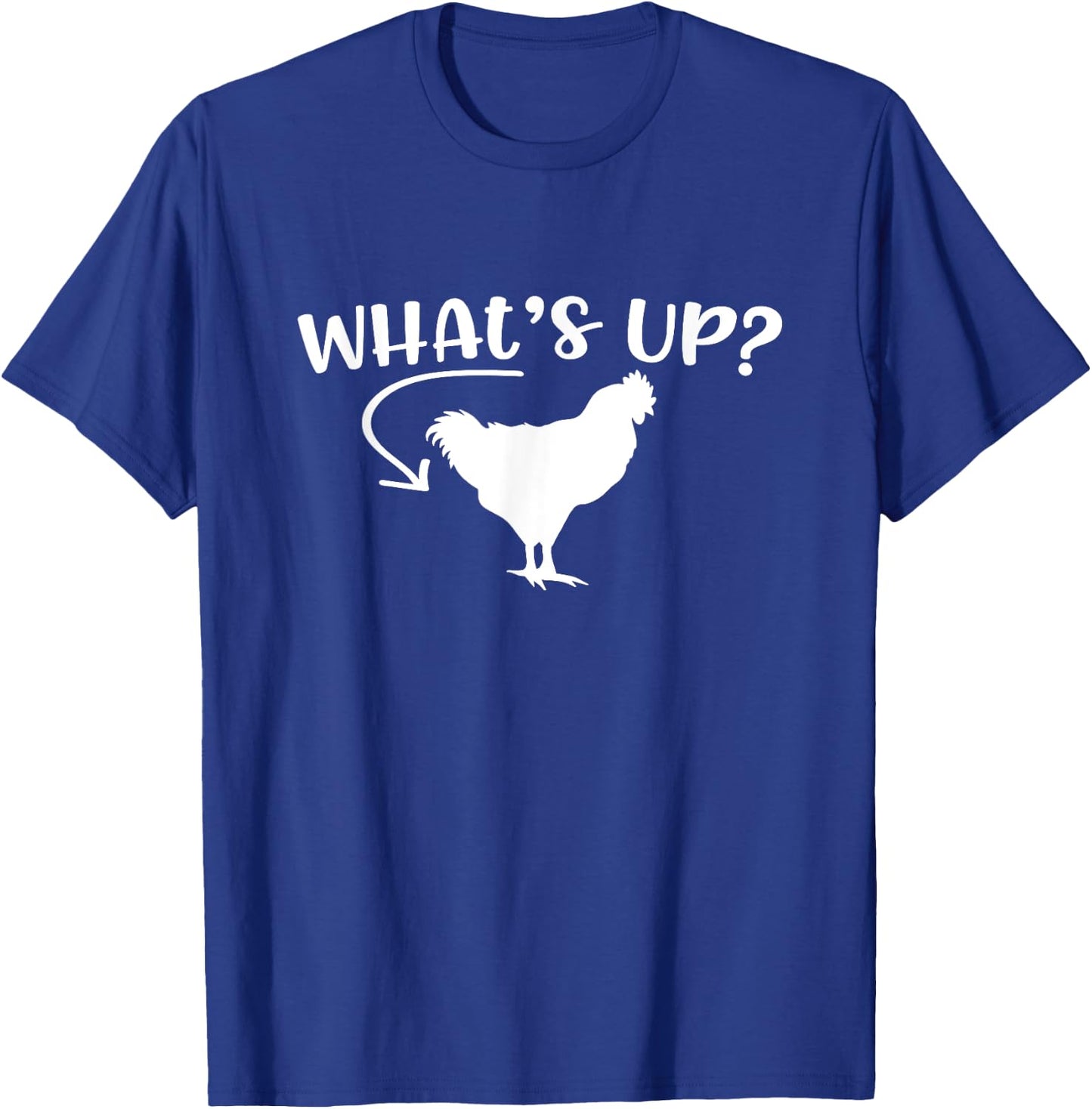 What's Up Chicken Butt Chicken Lover Men Women Funny Saying T-Shirt - T-Shirt | Royal