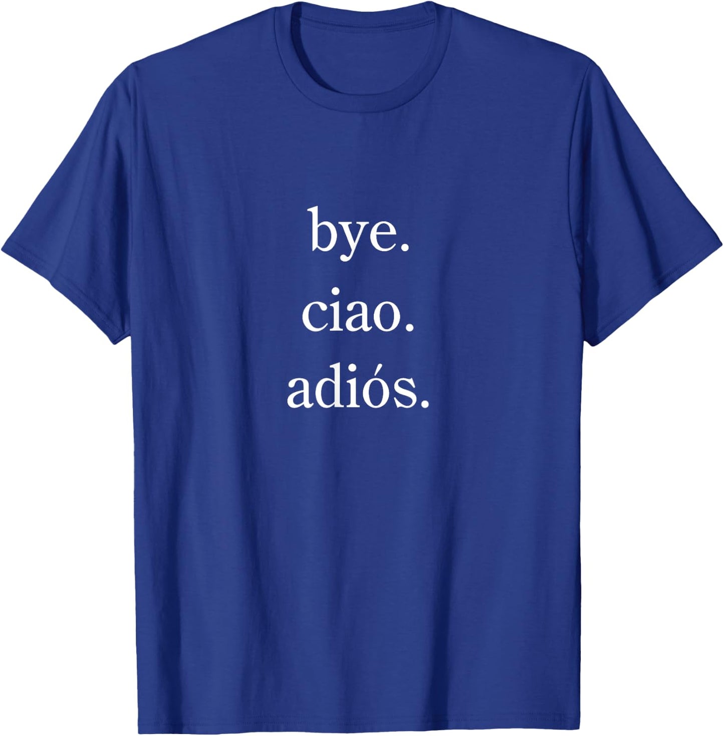 Bye bye adios T-Shirt - T-Shirt | Royal