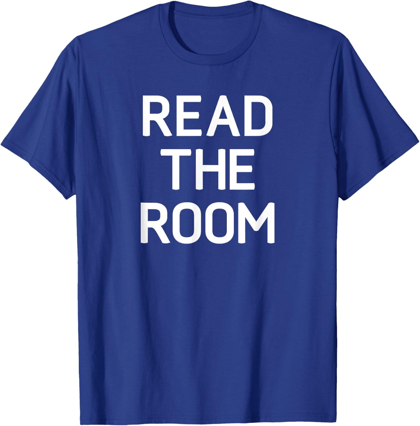 Read The Room, Funny, Jokes, Sarcastic T-Shirt - T-Shirt | Royal