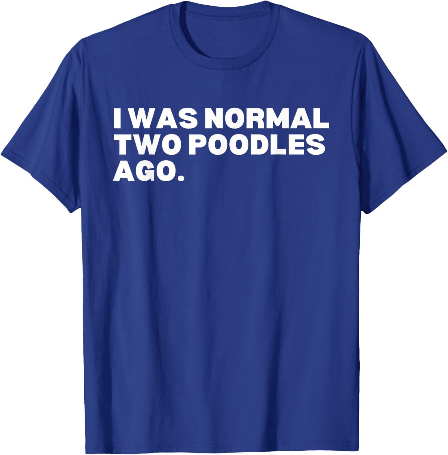 I was normal two poodles ago poodles poodle dog lover Women Kids T-Shirt - T-Shirt | Royal