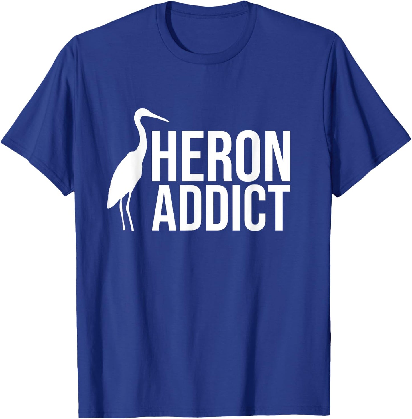 Heron Addict Birds Birdwatching Birdwatcher T-Shirt - T-Shirt | Royal