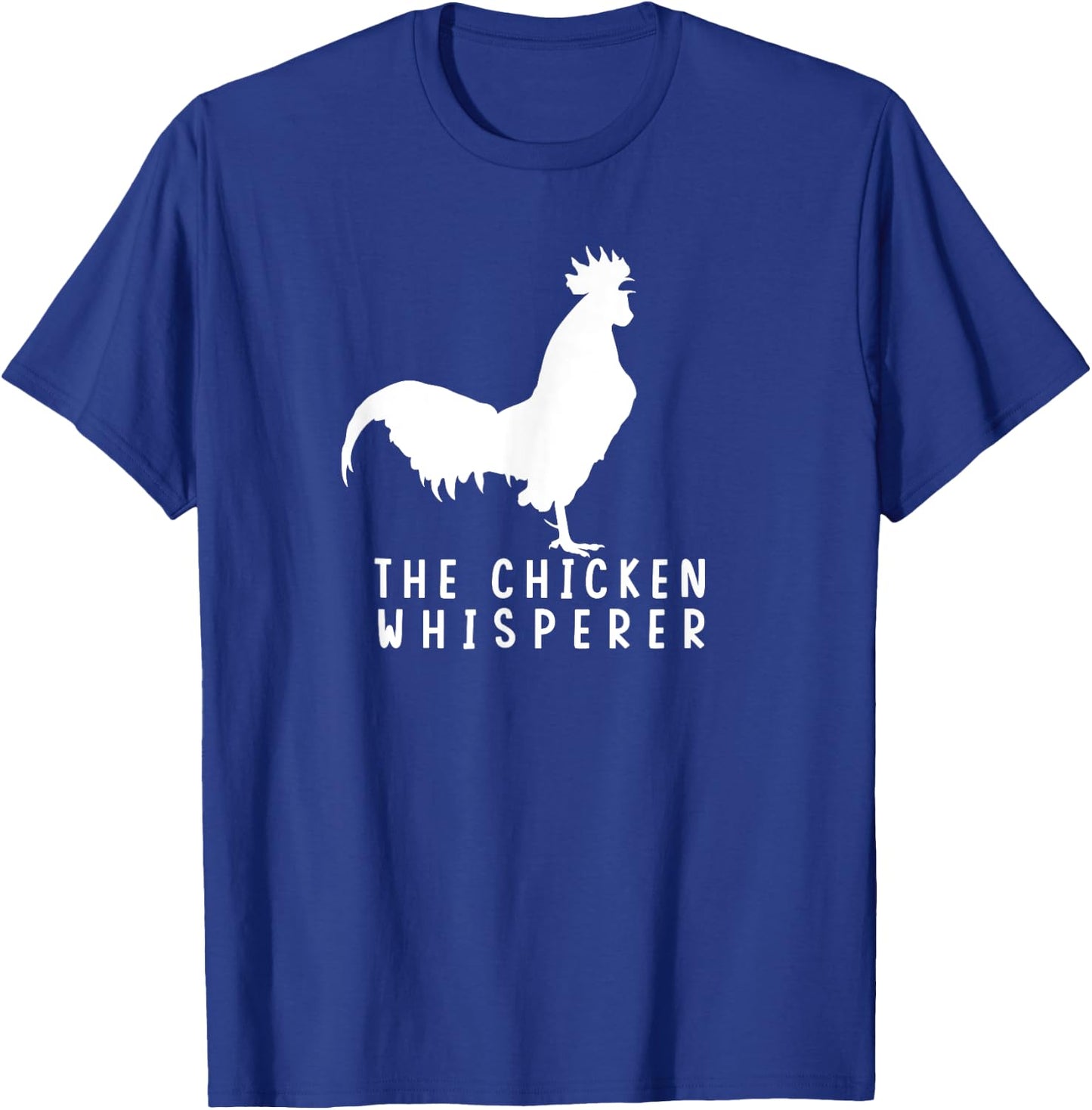 The Chicken Whisperer For Chicken Farm Lover T-Shirt - T-Shirt | Royal