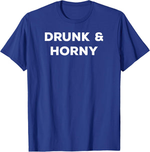 Drunk And Horny Funny Flirt With Pick Up Line Women T-Shirt - T-Shirt | Royal