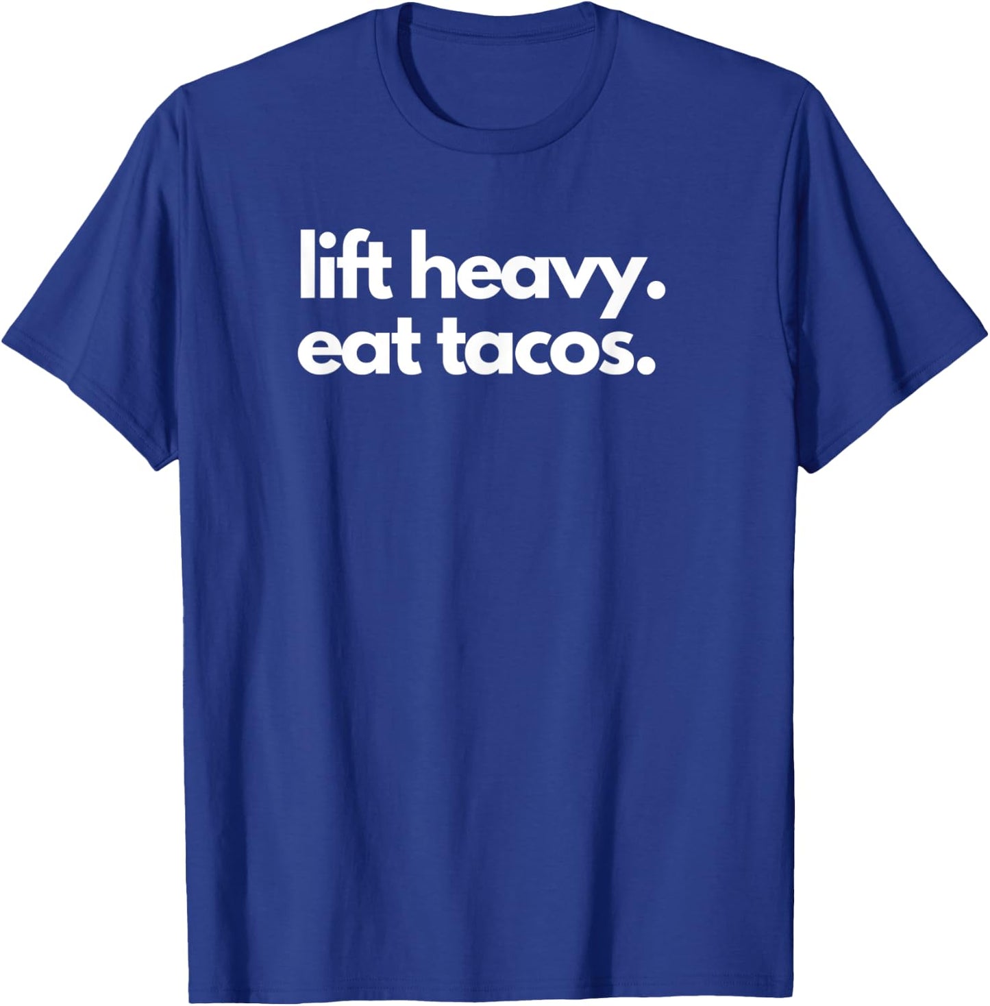 Lift Heavy Eat Tacos | Funny Lifting Workout Fitness Apparel T-Shirt - T-Shirt | Royal