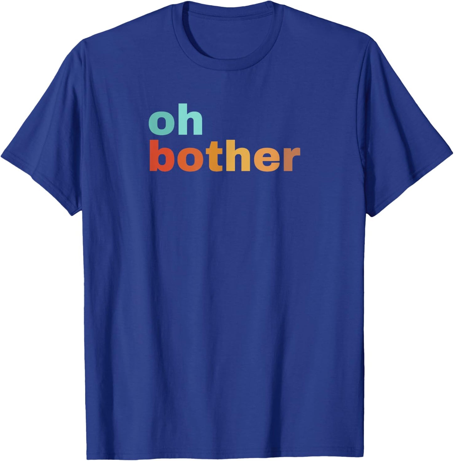 Oh Bother T-Shirt - T-Shirt | Royal