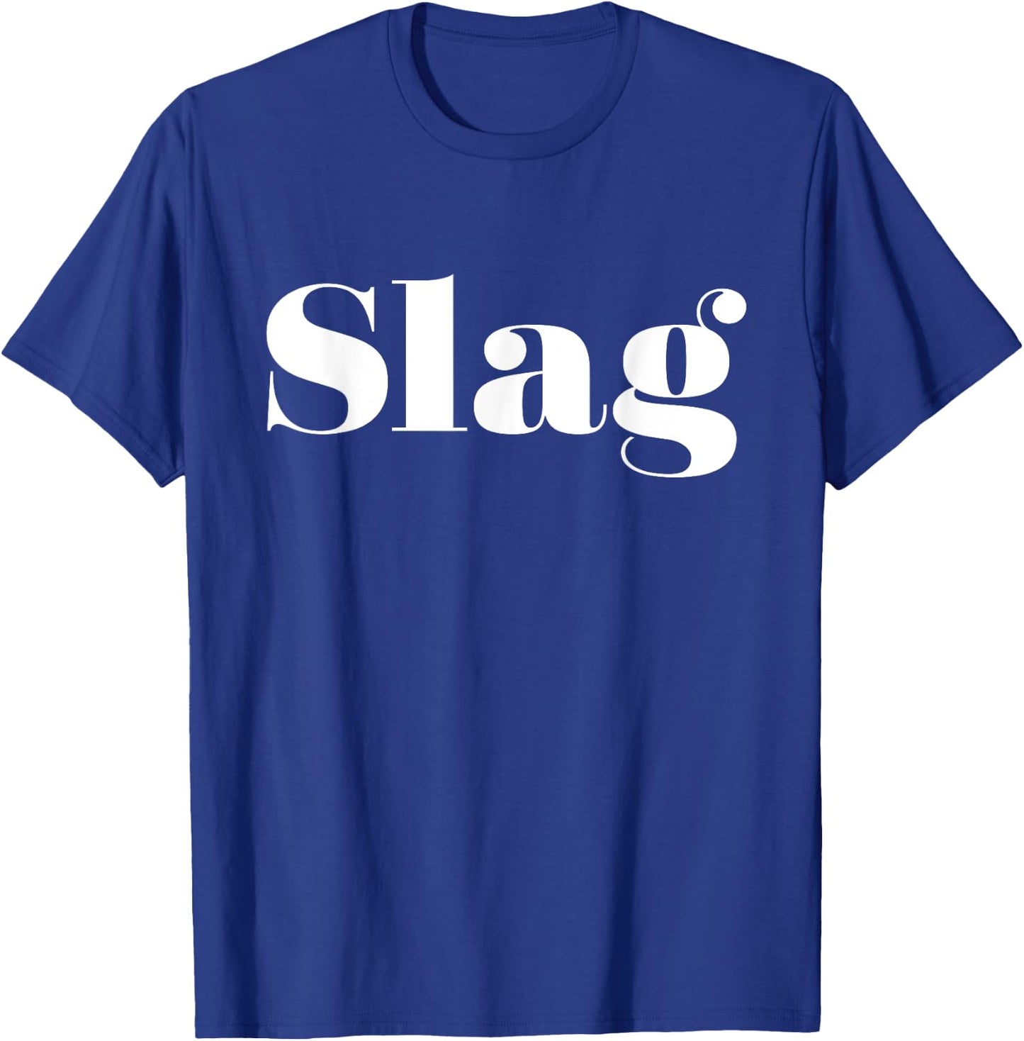 Funny You Slag Saying Shut it You Slag T-Shirt - T-Shirt | Royal