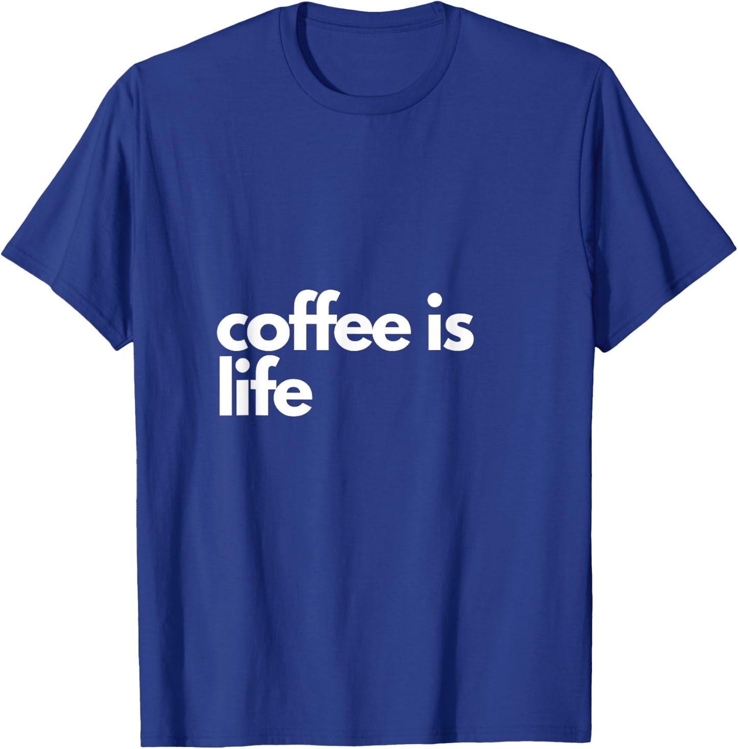 Coffee is Life T-Shirt - T-Shirt | Royal