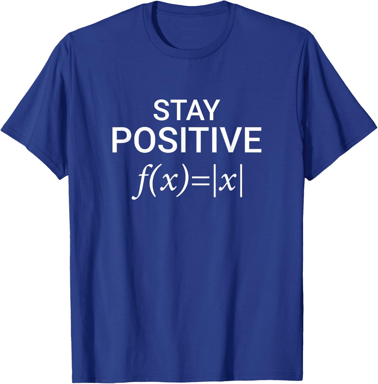 Stay Positive Math Lover Positive Thinking Design T-Shirt - T-Shirt | Royal