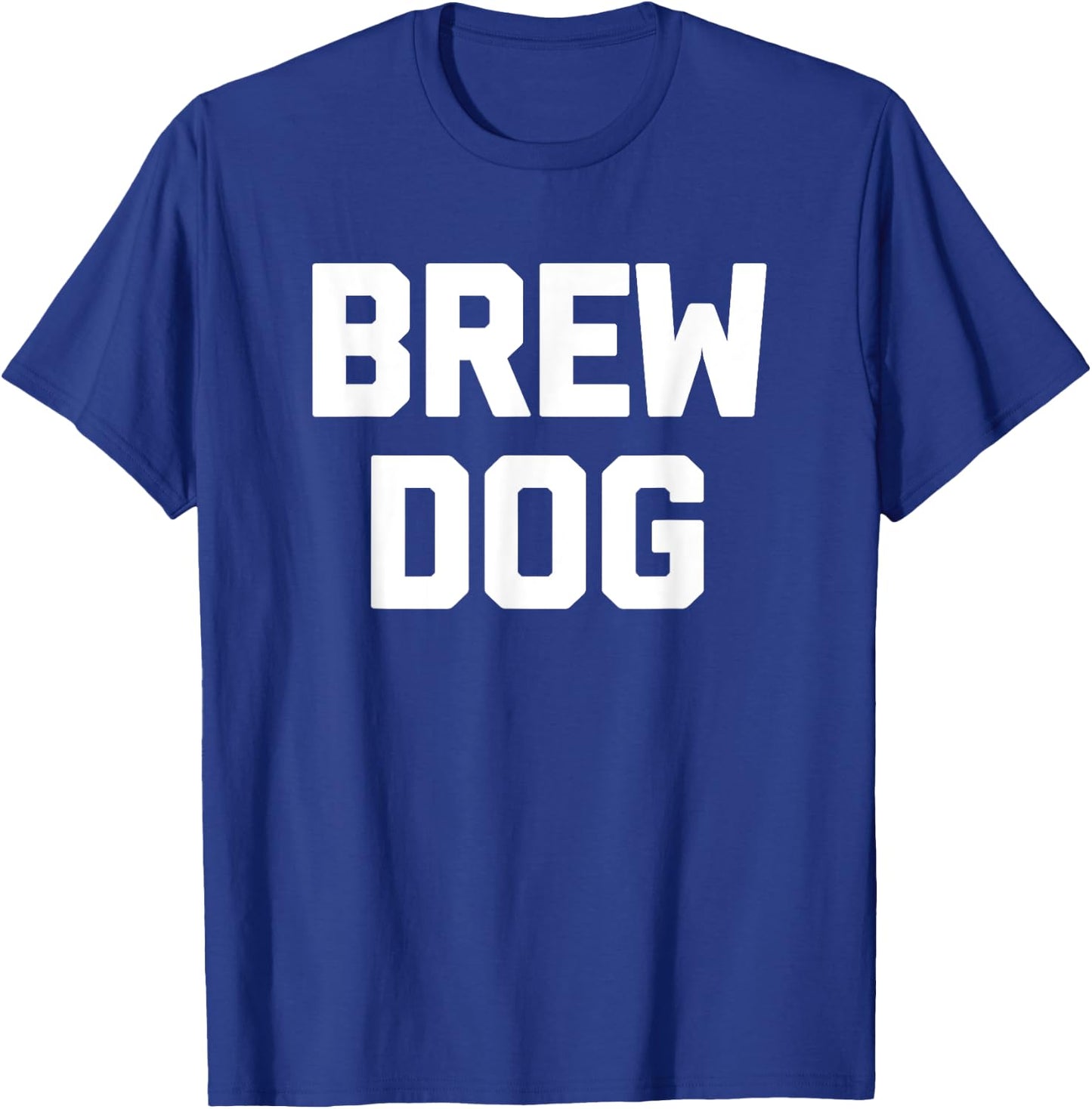Brew Dog funny saying brewery drunk drinking beer Men Women T-Shirt - T-Shirt | Royal