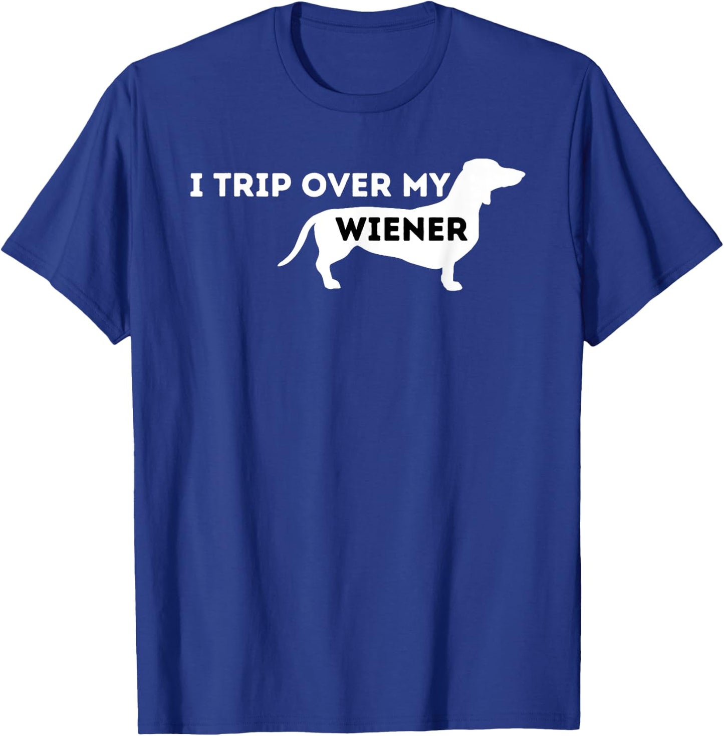I Trip Over My Wiener - Dachshund Lover Badger Dog Men Women T-Shirt - T-Shirt | Royal