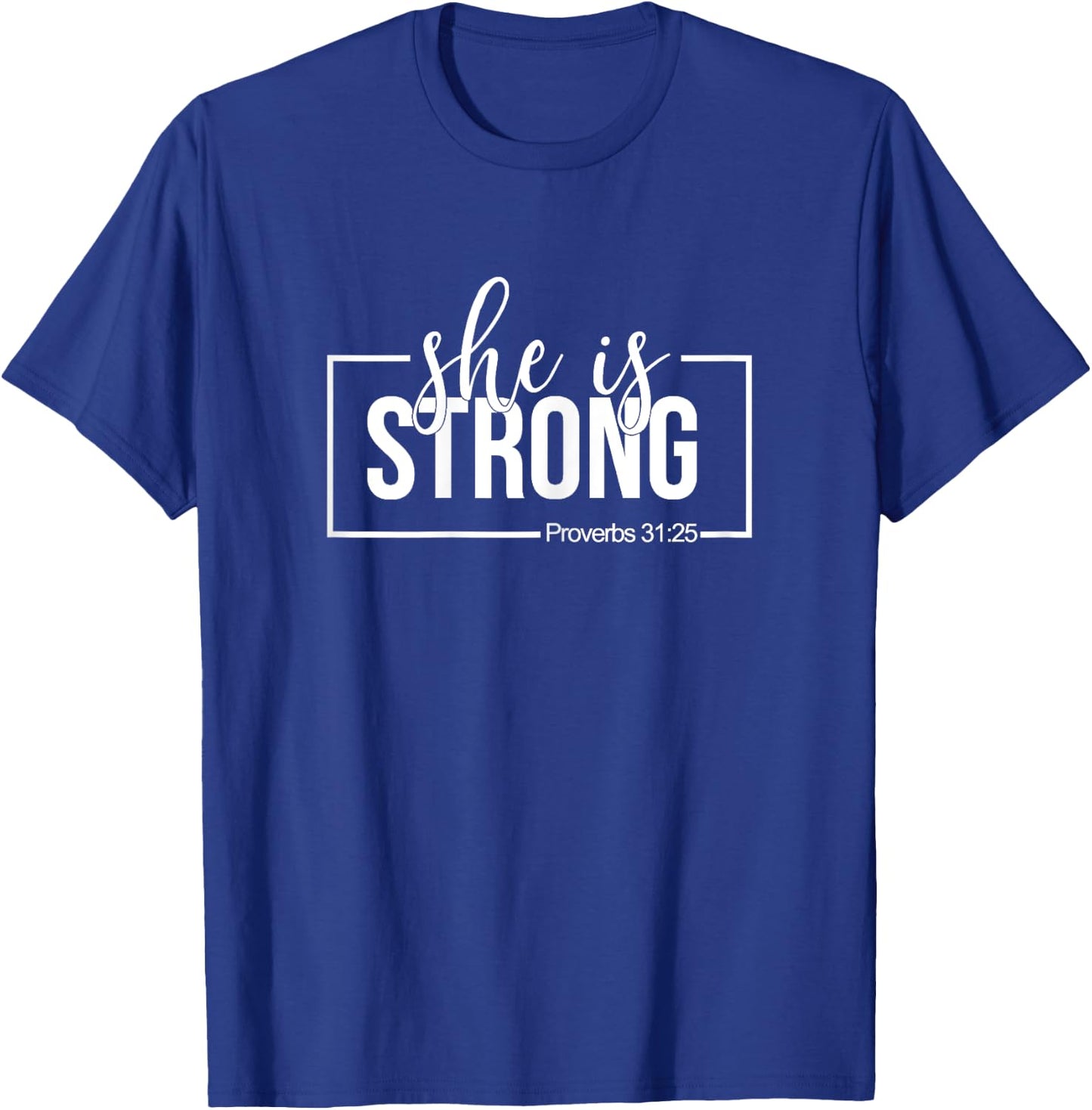 She is Strong Proverbs 31:25 T-Shirt - T-Shirt | Royal