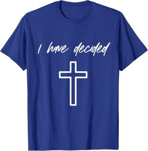 I Have Decided Christian Water Baptism Dedication Church T-Shirt - T-Shirt | Royal