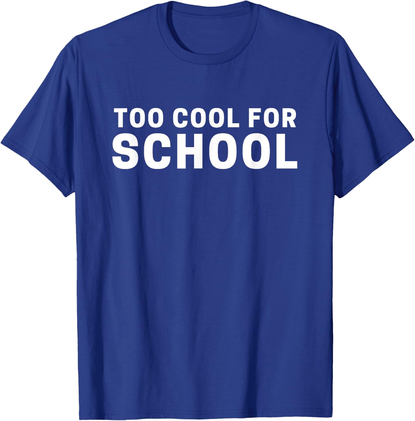 Too Cool for School T-Shirt - T-Shirt | Royal