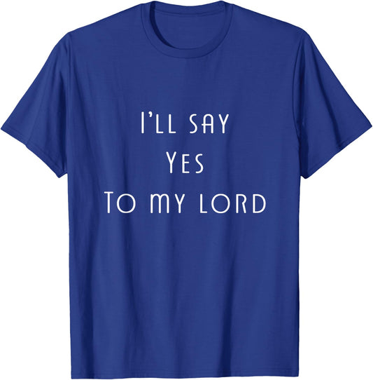 GGT Yes To My Lord Christian Faith Spiritual Jesus T-Shirt - T-Shirt | Royal