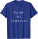 GGT Yes To My Lord Christian Faith Spiritual Jesus T-Shirt - T-Shirt | Royal