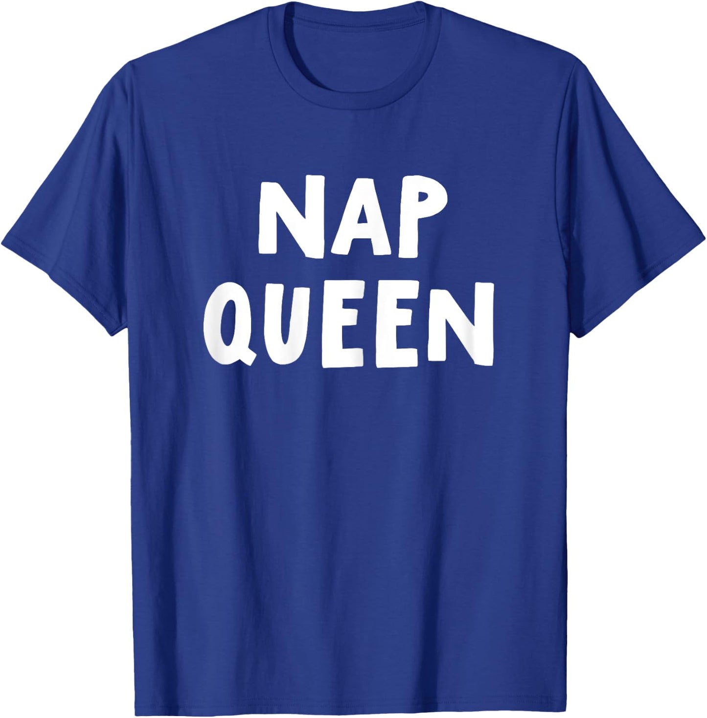 Funny Nap Queen Sleep Dream Rest Relax Slumber Snooze Pajama T-Shirt - T-Shirt | Royal
