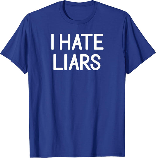 One Liners, Humor, Quotes, Memes, I Hate Liars, Funny, Jokes, Sarcastic Sayings, Family T-Shirt - T-Shirt | Royal