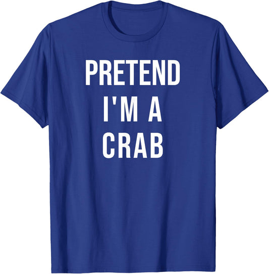 Lazy Halloween Pretend I'm A Crab Costume Funny Party T-Shirt - T-Shirt | Royal