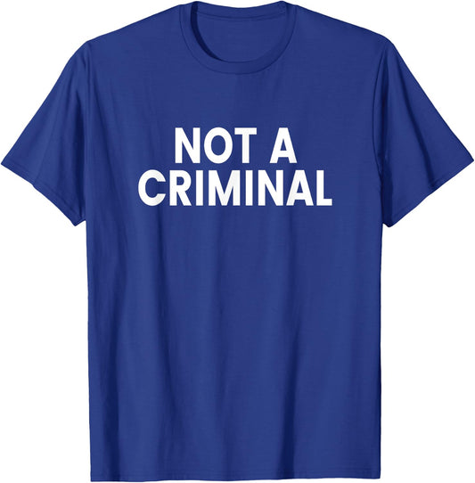 Not a Criminal T-Shirt - T-Shirt | Royal