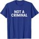 Not a Criminal T-Shirt - T-Shirt | Royal