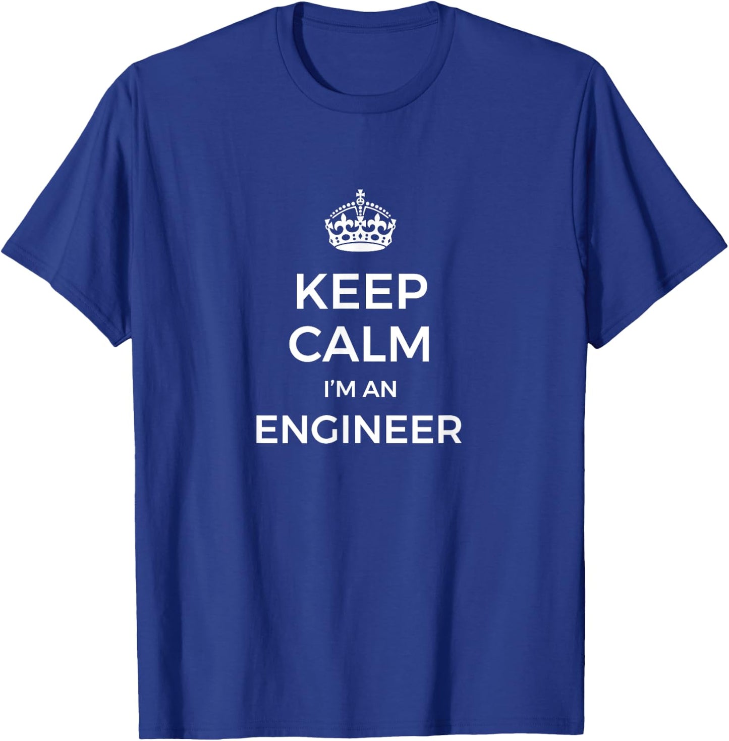 Keep Calm I'm An Engineer T-Shirt - T-Shirt | Royal