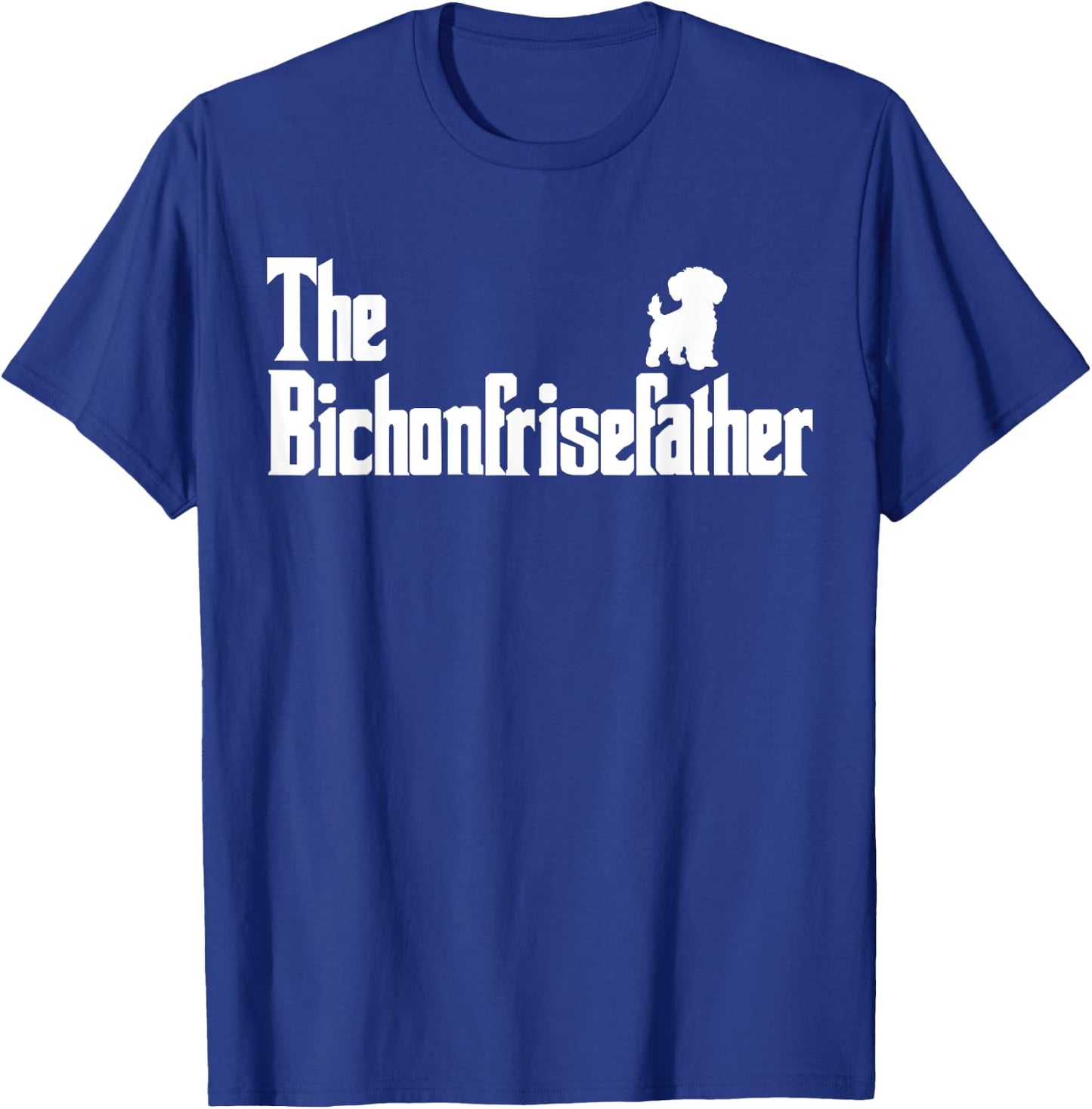 The BichonFriseFather Funny Bichon Frise Dad Men T-Shirt - T-Shirt | Royal