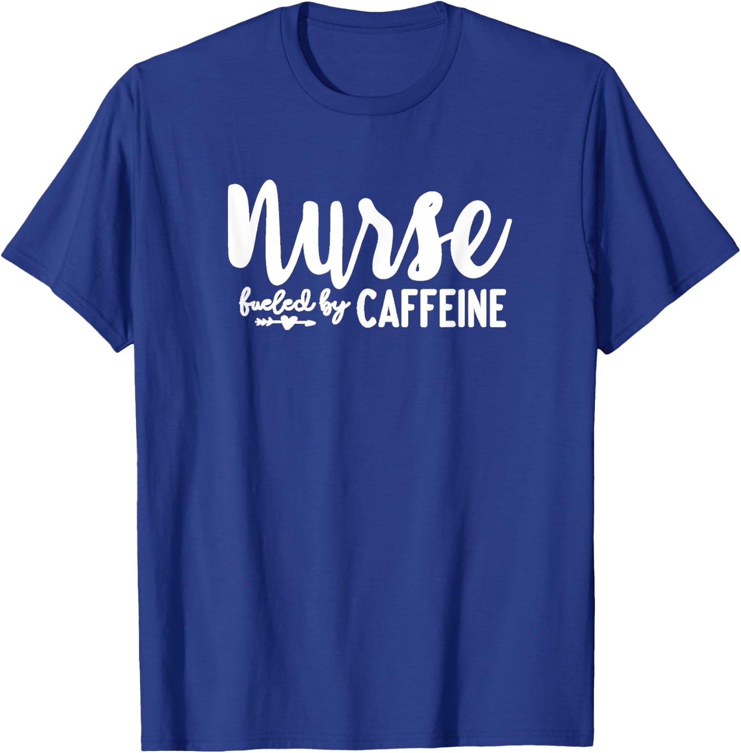 Nurse Fueled by Caffeine - Great Nurse Gift, Medical Worker T-Shirt - T-Shirt | Royal
