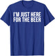 I'm Just Here For The Beer - Funny Beer Lover T-Shirt - T-Shirt | Royal