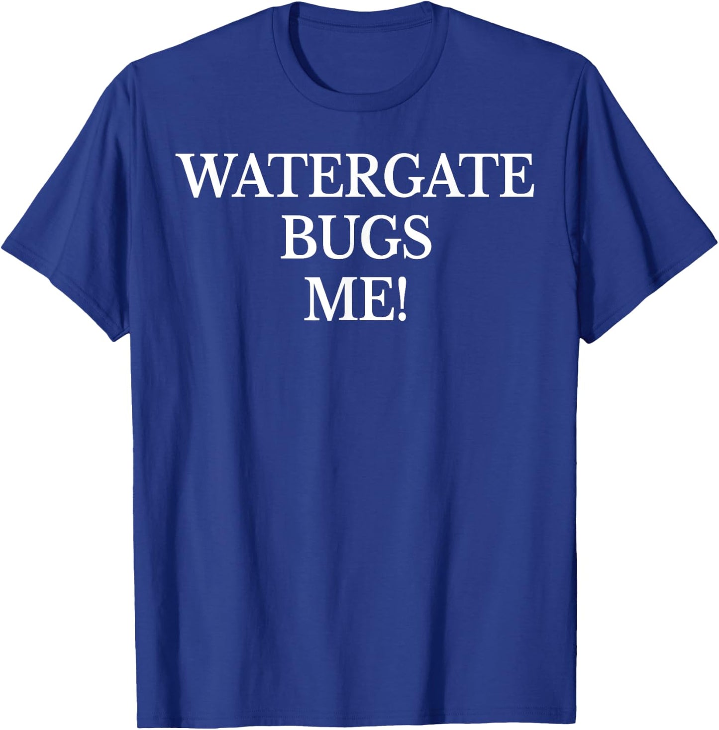 Watergate Bugs Me T-Shirt - T-Shirt | Royal