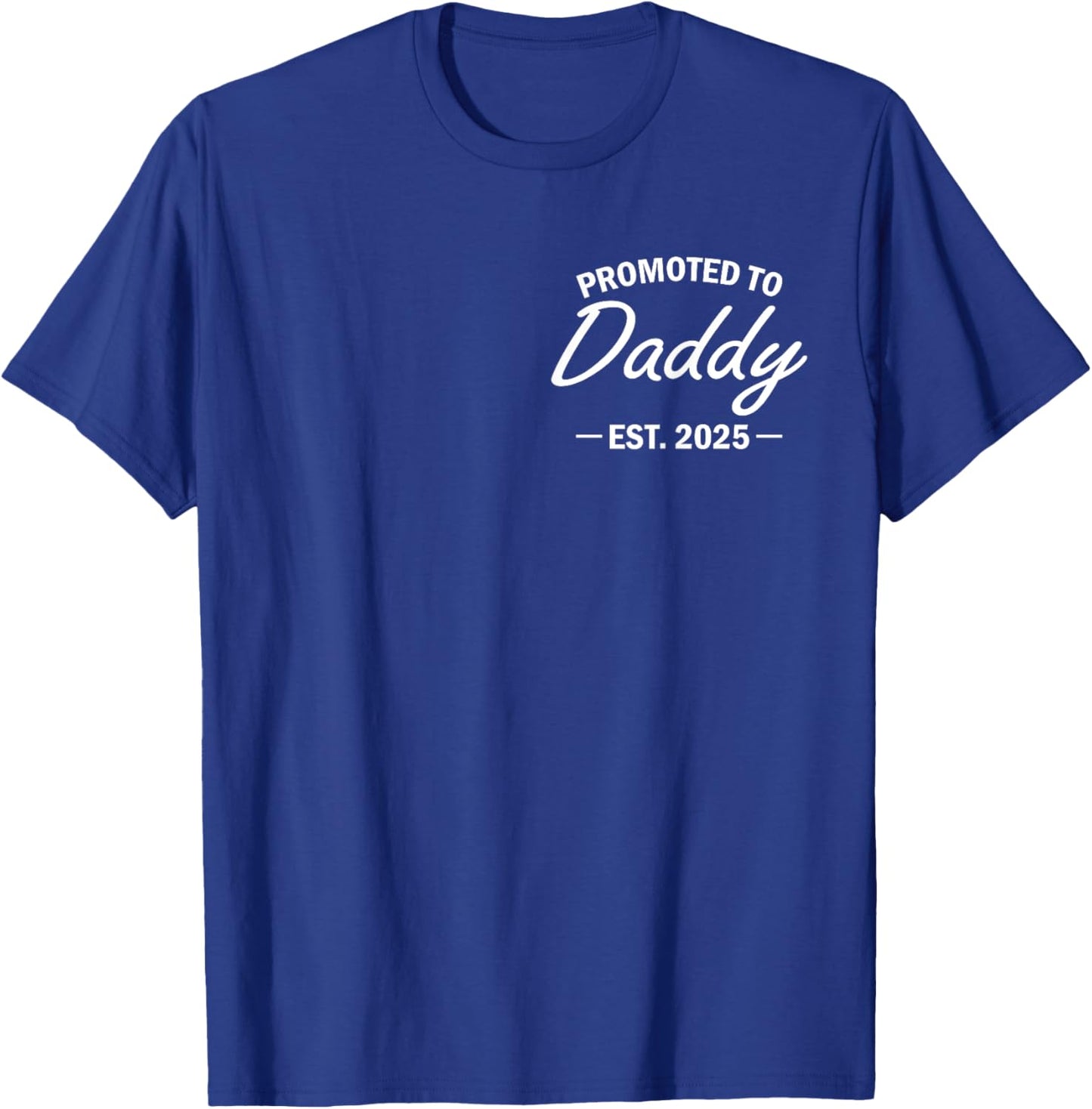 Promoted To Daddy Est 2025 Soon To Be New Dad Fathers Day T-Shirt - T-Shirt | Royal
