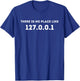 There is no Place Like 127.0.0.1 - Programming Programmer T-Shirt - T-Shirt | Royal