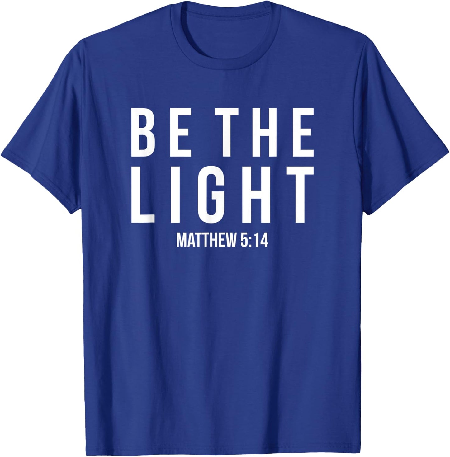 Be The Light Matthew 5:14 Christian Gifts T-Shirt - T-Shirt | Royal