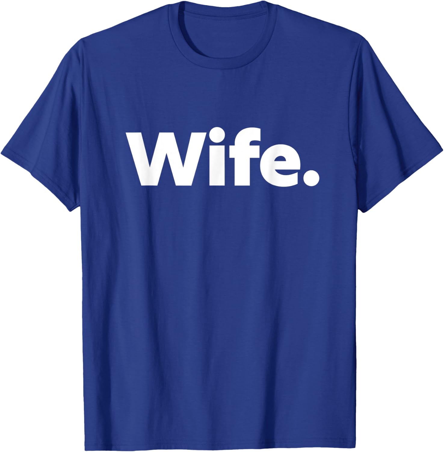 That Says Wife T-Shirt - T-Shirt | Royal