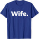 That Says Wife T-Shirt - T-Shirt | Royal