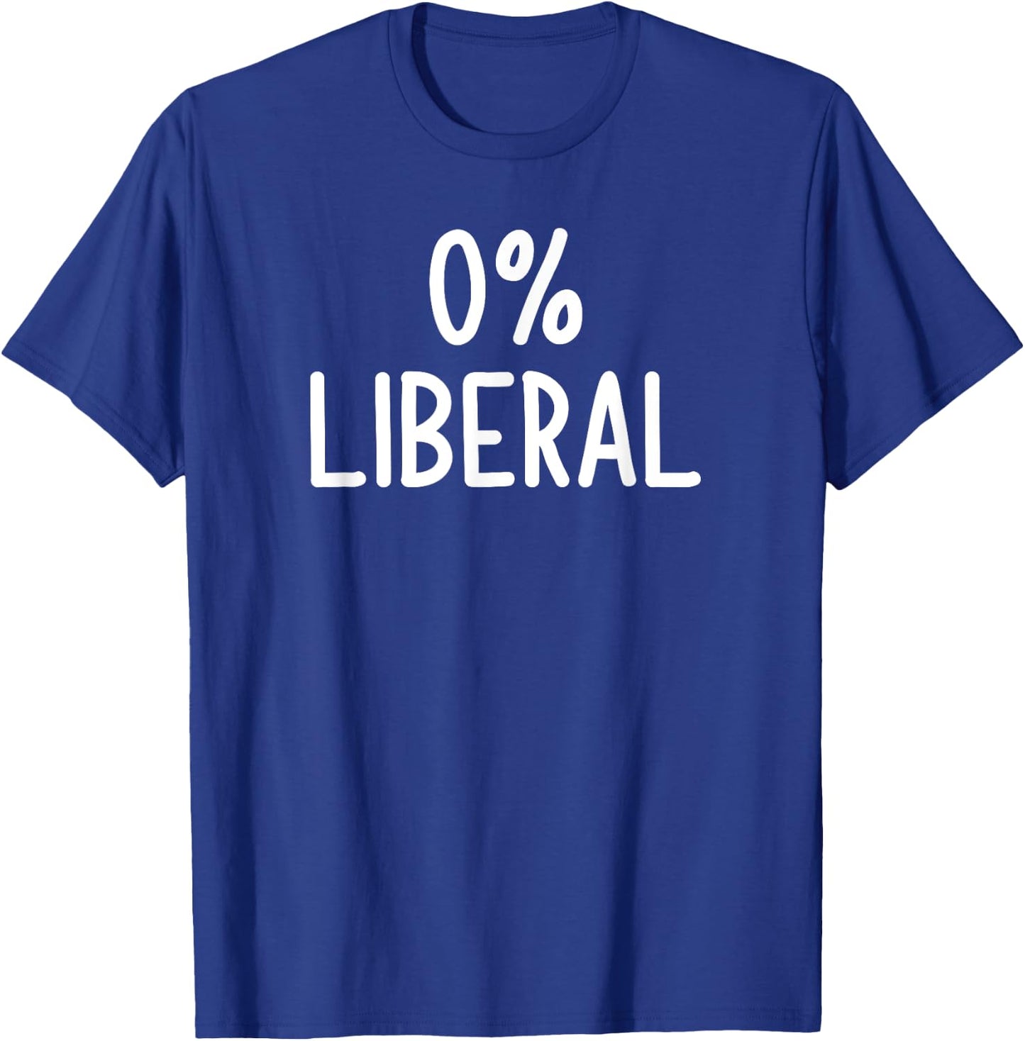 0% Liberal, Funny, Joke, Sarcastic, Family T-Shirt - T-Shirt | Royal