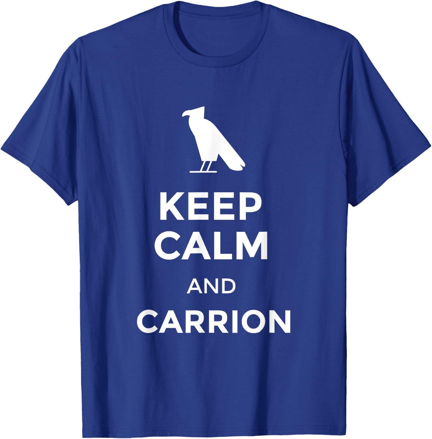 Funny Keep calm and carrion Raven Men Women Youth T-Shirt - T-Shirt | Royal