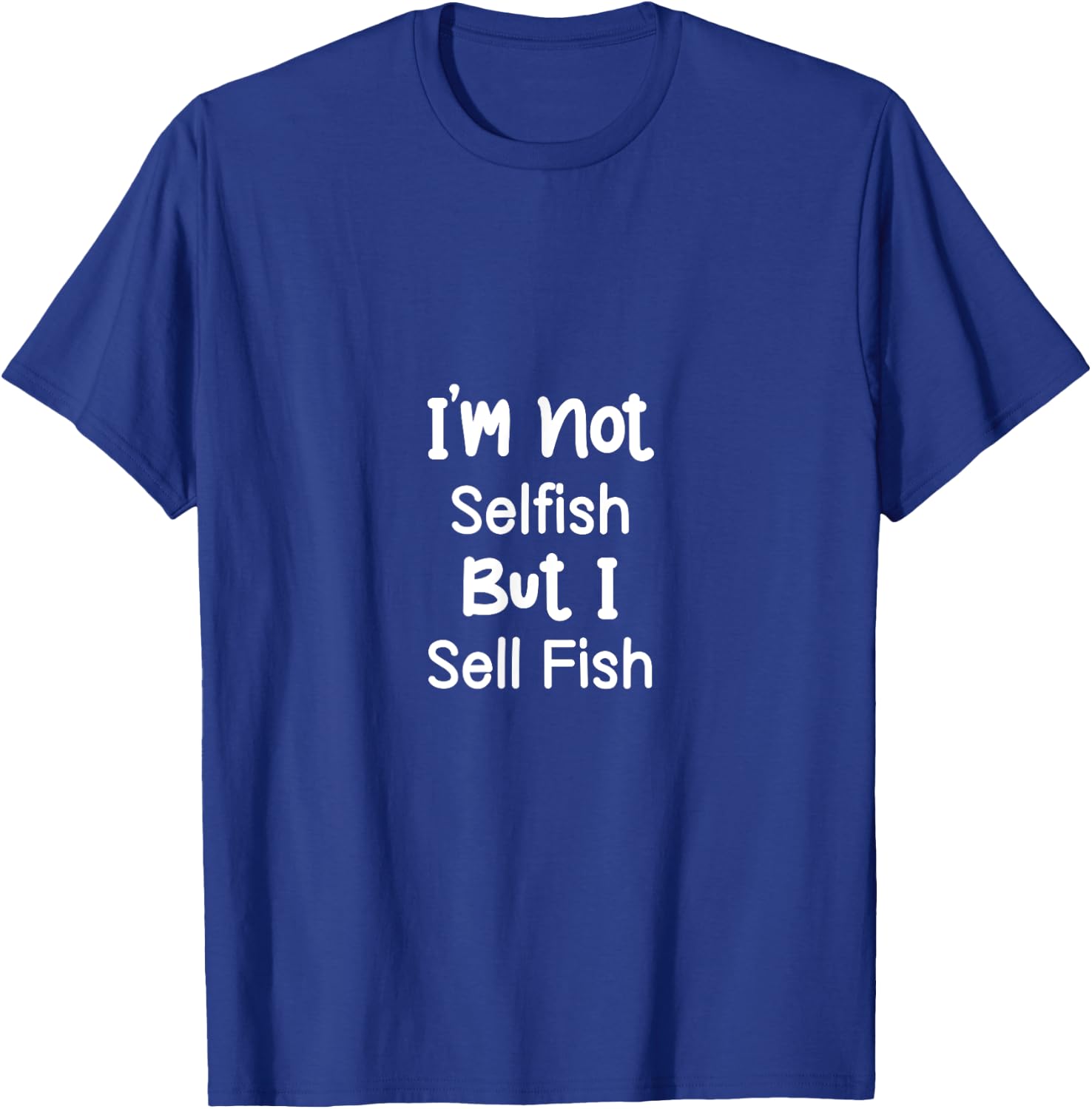I'm Not Selfish But I Sell Fish Vendor Fishers Butcher T-Shirt - T-Shirt | Royal