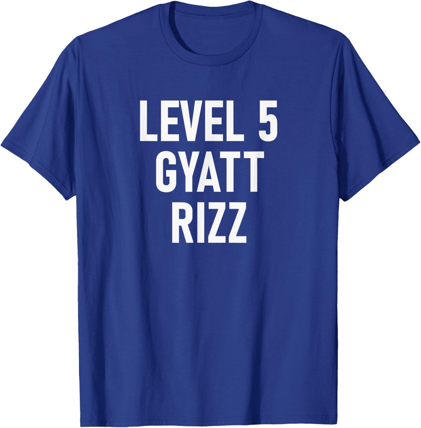 Level 5 Gyatt Rizz Gen Z Slang Meme Line T-Shirt - T-Shirt | Royal
