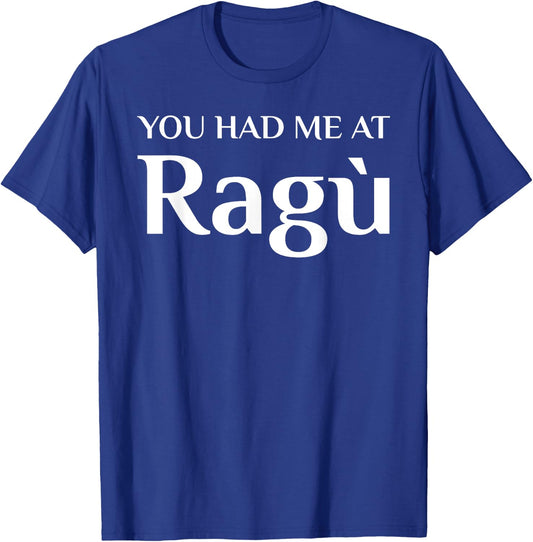 You Had Me At Ragu Funny Italian Food Fan T-Shirt - T-Shirt | Royal