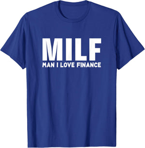 MILF Man I Love Finance Funny T-Shirt - T-Shirt | Royal
