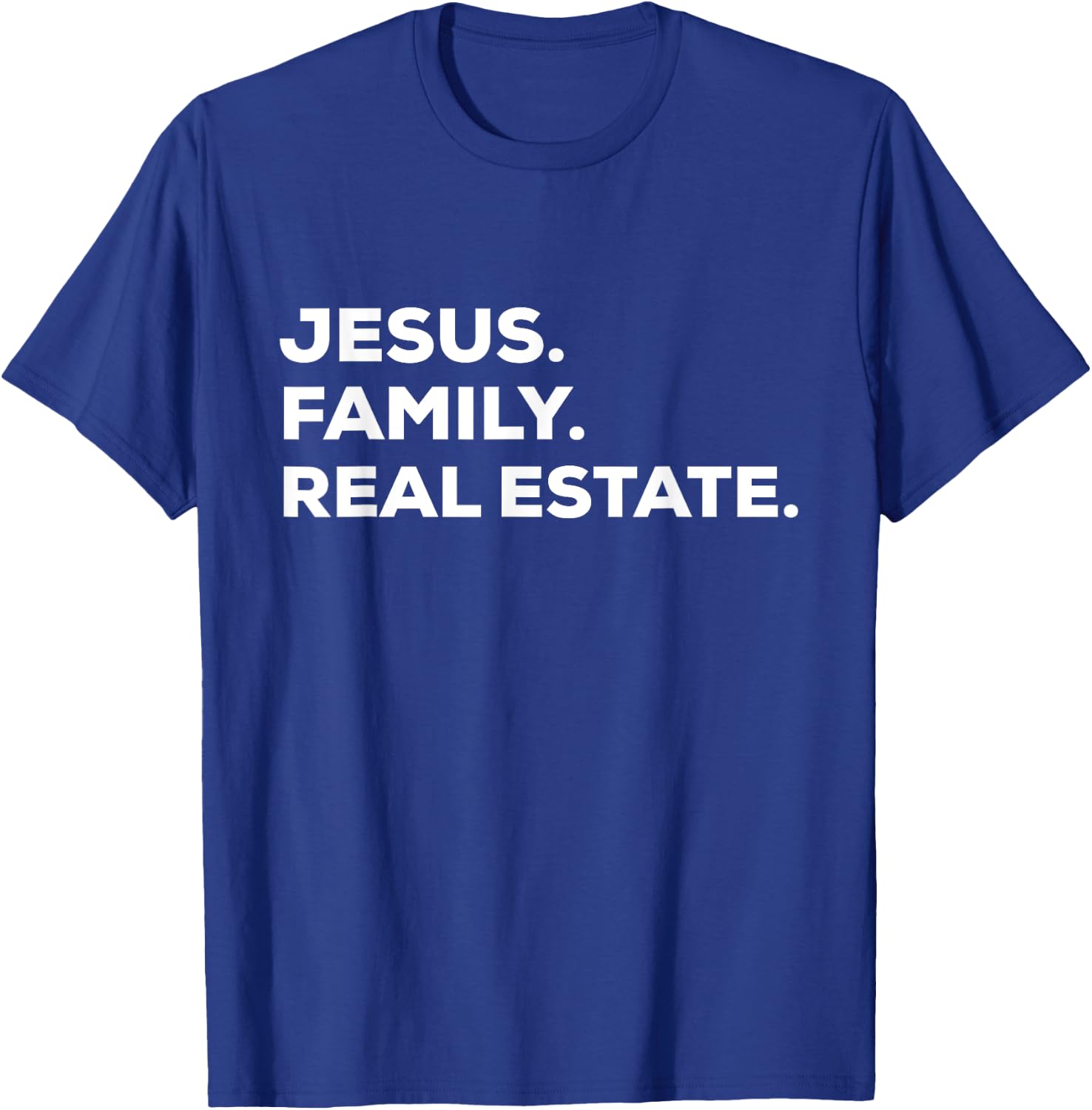 Jesus. Family. Real Estate. | Simple Christian Realtor T-Shirt - T-Shirt | Royal